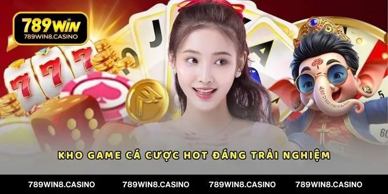 Kho game cá cược hot đáng trải nghiệm